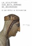 La sculpture romane sur bois en Bourgogne, ce que révèle sa restauration, livre de Nadia Bertoni CREN